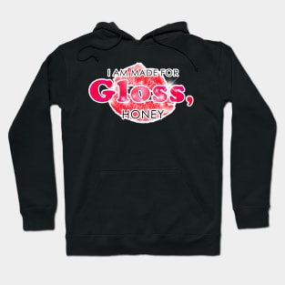 I Am Made for Gloss, Honey Hoodie